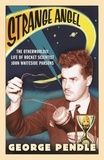 George Pendle - Strange Angel - The Otherworldly Life of Rocket Scientist John Whiteside Parsons.