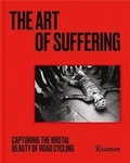 Kristof Ramon - The Art of Suffering : Capturing the brutal beauty of road cycling /anglais.