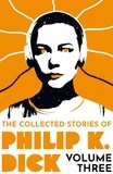 Philip K Dick - The Collected Stories of Philip K. Dick Volume 3.
