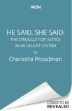 Charlotte Proudman - He Said, She Said - The Struggle for Justice in an Unjust System.