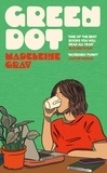 Madeleine Gray - Green Dot - The hilarious, heart-breaking must-read debut novel of 2024.