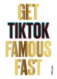 Will Eagle - Get TikTok Famous Fast /anglais.