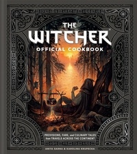 Anita Sarna et Karolina Krupecka - The Witcher Official Cookbook - 80 mouth-watering recipes from across The Continent.