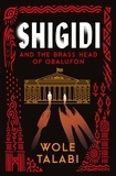 Wole Talabi - Shigidi and the Brass Head of Obalufon - The Nebula Award finalist and gripping magical heist novel.