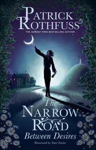 Patrick Rothfuss - The Narrow Road Between Desires.