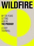 Leeroy Thornhill - Wildfire - My Ten Years Getting High in The Prodigy.