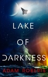Adam Roberts - Lake of Darkness.