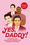  Various - Yes, Daddy! - A stunning and hilarious celebration of our favourite Internet Daddies, from Pedro Pascal to Idris Elba.