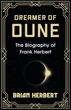 Brian Herbert - Dreamer of Dune - The Biography of Frank Herbert.