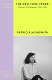 Patricia Highsmith - Patricia Highsmith: Her Diaries and Notebooks - The New York Years, 1941–1950.