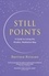Brother Richard Hendrick - Still Points - A Guide to Living the Mindful, Meditative Way.