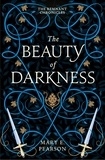 Mary E. Pearson - The Beauty of Darkness - The third book of the New York Times bestselling Remnant Chronicles.
