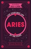 Sarah Bartlett - Astrology Self-Care: Aries - Live Your Best Life by the Stars.