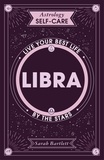 Sarah Bartlett - Astrology Self-Care: Libra - Live your best life by the stars.