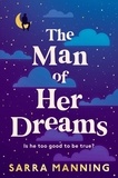Sarra Manning - The Man of Her Dreams - the brilliant new rom-com from the author of London, With Love.