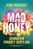 Jodi Picoult et Jennifer Finney Boylan - Mad Honey - an absolutely heart-pounding and heart-breaking book club novel.