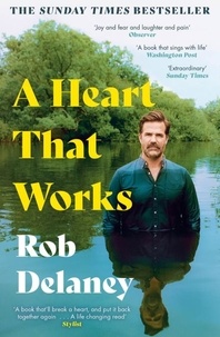 Rob Delaney - A Heart That Works - THE SUNDAY TIMES BESTSELLER  As heard on R4's Desert Island Discs.