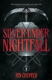 Rin Chupeco - Silver Under Nightfall - an unmissable, action-packed dark fantasy featuring blood thirsty vampire courts, political intrigue, and a delicious forbidden-romance!.