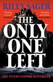 Riley Sager - The Only One Left - the chilling, gripping novel from the master of the genre-bending thriller.