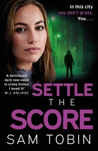 Sam Tobin - Settle the Score - the brand-new gripping and action-packed gangland thriller for 2024.