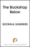 Georgia Summers - The Bookshop Below - the sweepingly romantic fantasy tale by #1 Sunday Times bestselling author.
