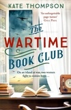 Kate Thompson - The Wartime Book Club - a gripping and heart-warming new story of love, bravery and resistance in WW2, inspired by a true story.