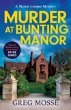 Greg Mosse - Murder at Bunting Manor - A totally addictive British cozy mystery that will keep you guessing.
