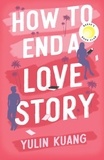Yulin Kuang - How to End a Love Story - hilarious and heart breaking, a Reese Witherspoon Book Club pick!.