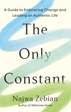 Najwa Zebian - The Only Constant - A Guide to Embracing Change and Leading an Authentic Life.