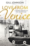 Gill Johnson - Love From Venice - A golden summer on the Grand Canal.
