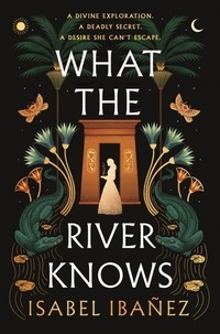 Isabel Ibañez - What the River Knows.