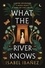Isabel Ibañez - What the River Knows.