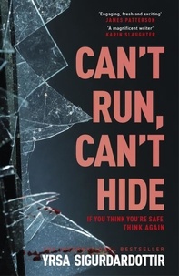 Yrsa Sigurdardóttir - Can't Run, Can't Hide - The gripping and terrifying new novel for fans of Stephen King.