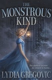 Lydia Gregovic - The Monstrous Kind - a sweepingly romantic, atmospheric gothic fantasy.
