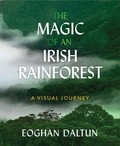 Eoghan Daltun - The Magic of an Irish Rainforest - A Visual Journey.