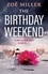Zoe Miller - The Birthday Weekend - A suspenseful page-turner about friendship, sisterhood and long-buried secrets.