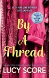 Lucy Score - By a Thread - the must-read workplace romantic comedy from the bestselling author of Things We Never Got Over.