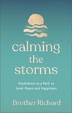 Brother Richard Hendrick - Calming the Storms - Meditation as a Path to Inner Peace and Happiness.