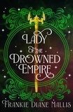 Frankie Diane Mallis - Lady of the Drowned Empire - the third book in the Drowned Empire romantasy series.