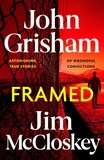 John Grisham et Jim McCloskey - FRAMED - Astonishing True Stories of Wrongful Convictions.