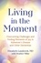 Elizabeth Landsverk - Living in the Moment - Overcoming Challenges and Finding Moments of Joy in Alzheimer's Disease and Other Dementias.