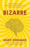 Marc Dingman - Bizarre - The Most Peculiar Cases of Human Behavior and What They Tell Us about How the Brain Works.