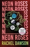 Rachel Dawson - Neon Roses - The joyfully queer, uplifting and sexy read of the summer.