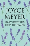Joyce Meyer - Daily Devotions from the Psalms - 365 Daily Inspirations.