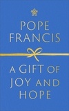 Pope Francis et Oonagh Stransky - A Gift of Joy and Hope.