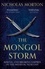 Nicholas Morton - The Mongol Storm - Making and Breaking Empires in the Medieval Near East.