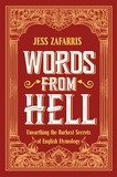 Jess Zafarris - Words from Hell - Unearthing the Darkest Secrets of English Etymology.