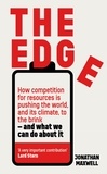 Jonathan Maxwell - The Edge - How competition for resources is pushing the world, and its climate, to the brink – and what we can do about it..
