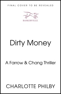 Charlotte Philby - Dirty Money - A Farrow &amp; Chang Thriller.