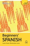 Angela Gonzalez Hevia et Mark Stacey - Beginners’ Spanish - Learn faster. Remember more..